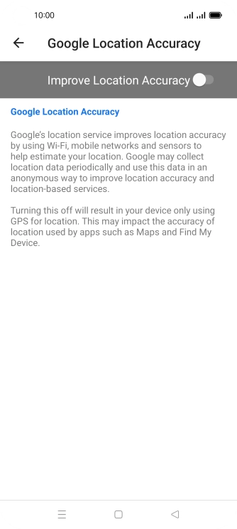 If you press the indicator next to 'Improve Location Accuracy' to turn on the function, your phone can find your exact position using the GPS satellites, the mobile network and nearby WiFi networks. Satellite-based GPS requires a clear view of the sky. If you press the indicator next to 'Improve Location Accuracy' to turn on the function, your phone can find your exact position using the GPS satellites, the mobile network and nearby WiFi networks. Satellite-based GPS requires a clear view of the sky.