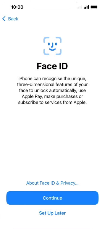Follow the instructions on the screen to turn on Face ID or press Set Up Later.