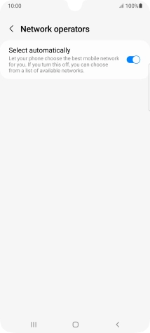 Press the indicator next to 'Select automatically' to turn off the function and wait while your phone searches for networks.