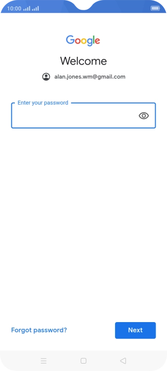 Press the field below 'Enter your password' and key in the password for your Google account.