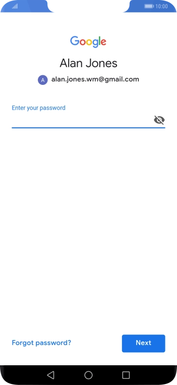 Press the field below 'Enter your password' and key in the password for your Google account.