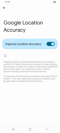 If you press the indicator next to 'Improve Location Accuracy' to turn off the function, your phone can find your exact position using the GPS satellites but it may take longer as there is no access to supplementary information from the mobile network or nearby WiFi networks.
