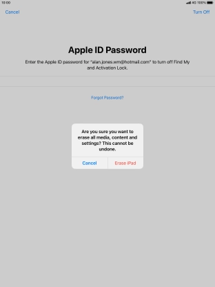 Key in the password for your Apple ID and press Erase iPad. Wait a moment while the factory default settings are restored. Follow the instructions on the screen to set up your tablet and prepare it for use.