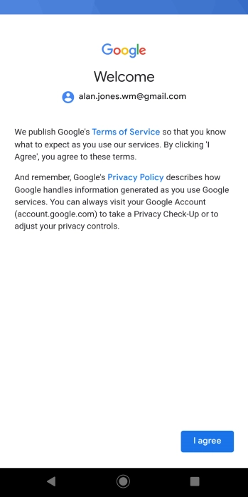 Press I agree and follow the instructions on the screen to select settings for your Google account.