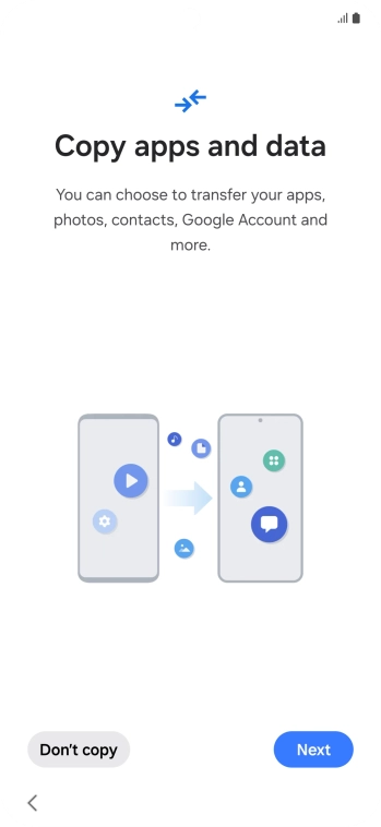 You can transfer the contents of another phone to your phone when it's activated for the first time and after a factory reset. When this screen is displayed, your phone is ready to transfer content from another phone.