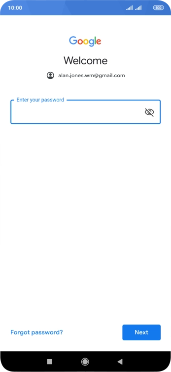 Press the field below 'Enter your password' and key in the password for your Google account.