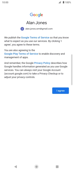 Press I agree and follow the instructions on the screen to select settings for your Google account.