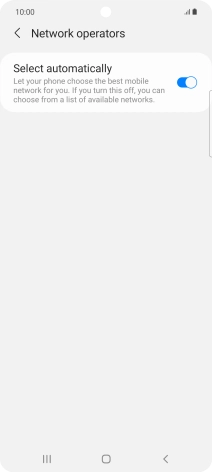 Press the indicator next to 'Select automatically' to turn off the function and wait while your phone searches for networks.