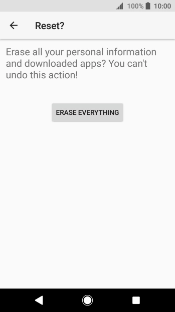 Press ERASE EVERYTHING. Wait a moment while the factory default settings are restored. Follow the instructions on the screen to set up your phone and prepare it for use.