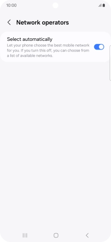 Press the indicator next to 'Select automatically' to turn off the function and wait while your phone searches for networks.