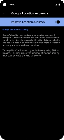 If you press the indicator next to 'Improve Location Accuracy' to turn off the function, your phone can find your exact position using the GPS satellites but it may take longer as there is no access to supplementary information from the mobile network or nearby WiFi networks.