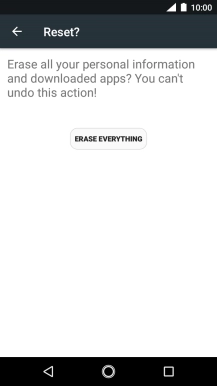Press ERASE EVERYTHING. Wait a moment while the factory default settings are restored. Follow the instructions on the screen to set up your phone and prepare it for use.
