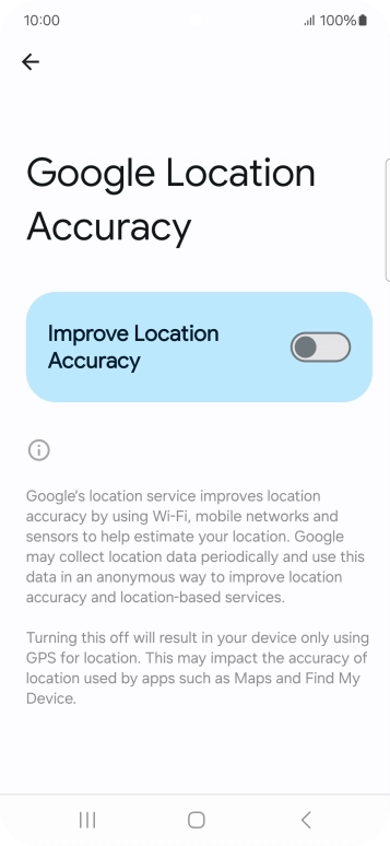 If you press the indicator next to 'Improve Location Accuracy' to turn on the function, your phone can find your exact position using the GPS satellites, the mobile network and nearby WiFi networks. Satellite-based GPS requires a clear view of the sky. If you press the indicator next to 'Improve Location Accuracy' to turn on the function, your phone can find your exact position using the GPS satellites, the mobile network and nearby WiFi networks. Satellite-based GPS requires a clear view of the sky.