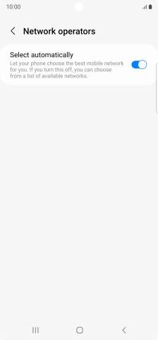 Press the indicator next to 'Select automatically' to turn off the function and wait while your phone searches for networks.