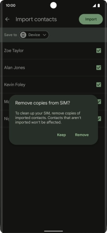 To keep the imported contacts on your SIM, press Keep.