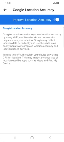 If you press the indicator next to 'Improve Location Accuracy' to turn off the function, your phone can find your exact position using the GPS satellites but it may take longer as there is no access to supplementary information from the mobile network or nearby WiFi networks.