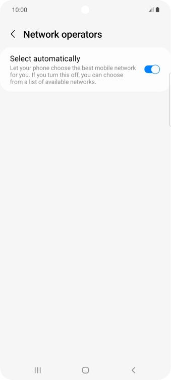 Press the indicator next to 'Select automatically' to turn off the function and wait while your phone searches for networks.