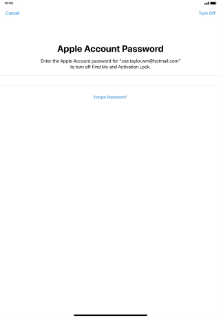 Key in the password for your Apple ID and press Turn Off. Wait a moment while the factory settings are restored. Follow the instructions on the screen to set up your tablet and prepare it for use.
