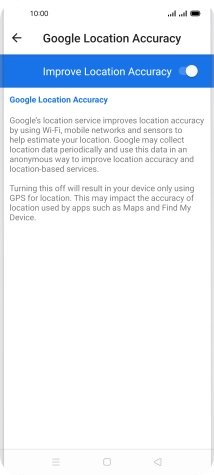 If you press the indicator next to 'Improve Location Accuracy' to turn off the function, your phone can find your exact position using the GPS satellites but it may take longer as there is no access to supplementary information from the mobile network or nearby WiFi networks.