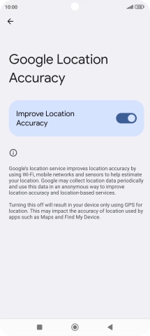 If you press the indicator next to 'Improve Location Accuracy' to turn off the function, your phone can find your exact position using the GPS satellites but it may take longer as there is no access to supplementary information from the mobile network or nearby WiFi networks.