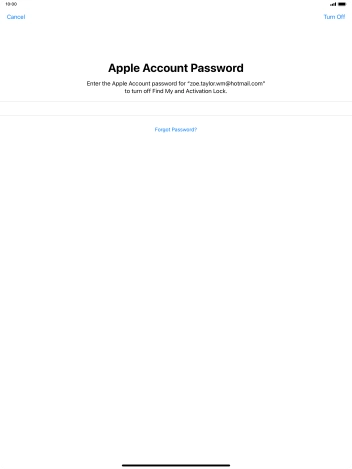 Key in the password for your Apple ID and press Turn Off. Wait a moment while the factory settings are restored. Follow the instructions on the screen to set up your tablet and prepare it for use.