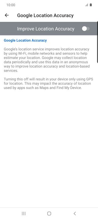 If you press the indicator next to 'Improve Location Accuracy' to turn on the function, your phone can find your exact position using the GPS satellites, the mobile network and nearby WiFi networks. Satellite-based GPS requires a clear view of the sky. If you press the indicator next to 'Improve Location Accuracy' to turn on the function, your phone can find your exact position using the GPS satellites, the mobile network and nearby WiFi networks. Satellite-based GPS requires a clear view of the sky.