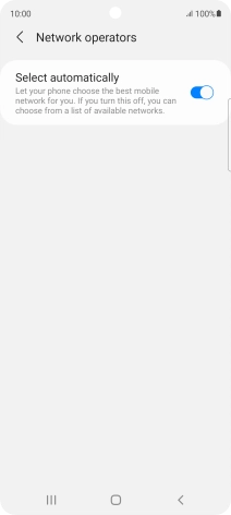Press the indicator next to 'Select automatically' to turn off the function and wait while your phone searches for networks.