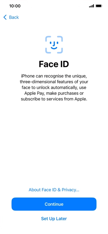 Follow the instructions on the screen to turn on Face ID or press Set Up Later.