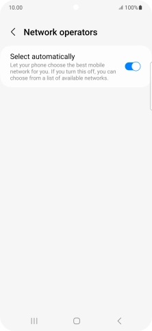 Press the indicator next to 'Select automatically' to turn off the function and wait while your phone searches for networks.