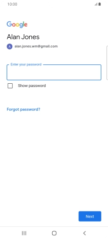 Press the field below 'Enter your password' and key in the password for your Google account.