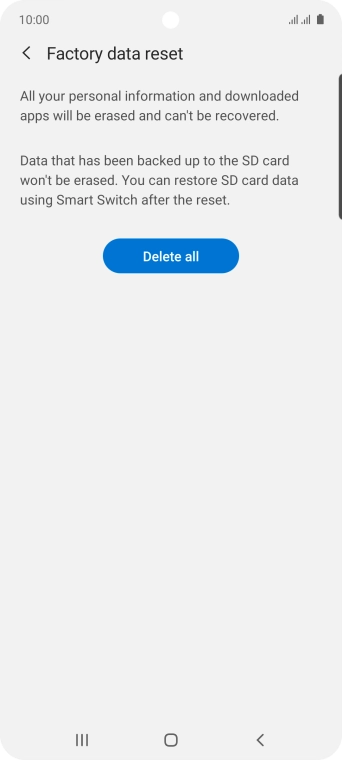 Press Delete all. Wait a moment while the factory default settings are restored. Follow the instructions on the screen to set up your phone and prepare it for use.