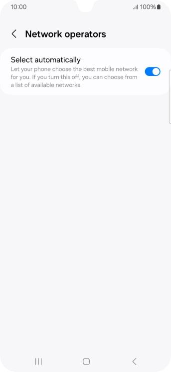 Press the indicator next to 'Select automatically' to turn off the function and wait while your phone searches for networks.