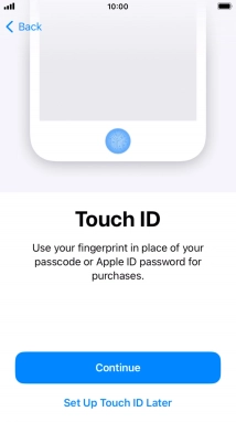 Follow the instructions on the screen to turn on use of Touch ID or press Set Up Touch ID Later.