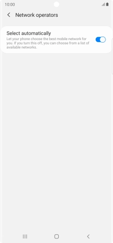 Press the indicator next to 'Select automatically' to turn off the function and wait while your phone searches for networks.