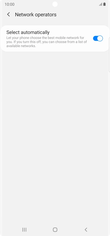 Press the indicator next to 'Select automatically' to turn off the function and wait while your phone searches for networks.