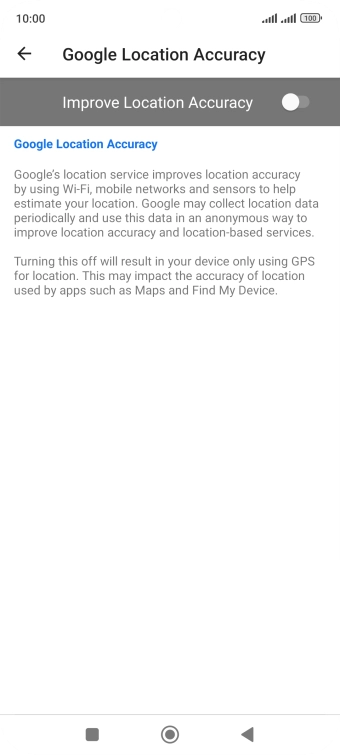 If you press the indicator next to 'Improve Location Accuracy' to turn on the function, your phone can find your exact position using the GPS satellites, the mobile network and nearby WiFi networks. Satellite-based GPS requires a clear view of the sky. If you press the indicator next to 'Improve Location Accuracy' to turn on the function, your phone can find your exact position using the GPS satellites, the mobile network and nearby WiFi networks. Satellite-based GPS requires a clear view of the sky.