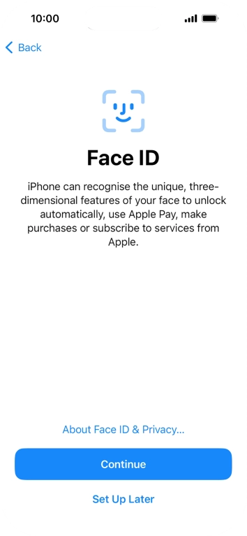 Follow the instructions on the screen to turn on Face ID or press Set Up Later.