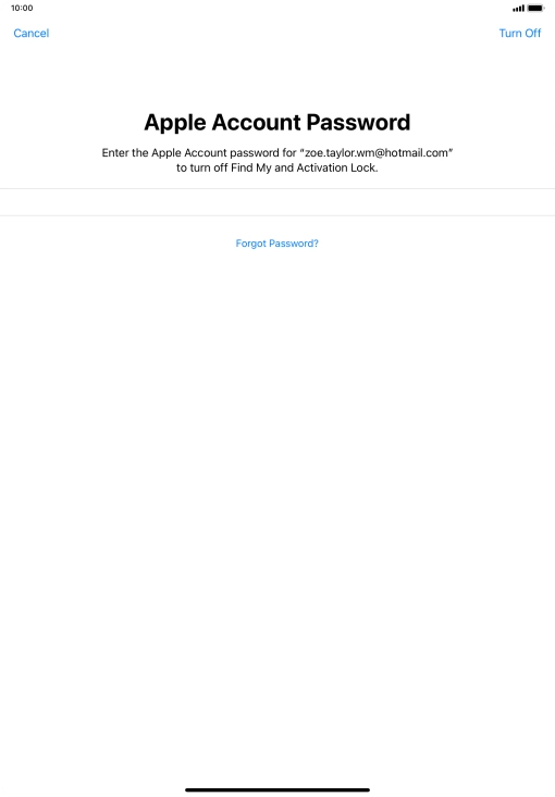 Key in the password for your Apple ID and press Turn Off. Wait a moment while the factory settings are restored. Follow the instructions on the screen to set up your tablet and prepare it for use.