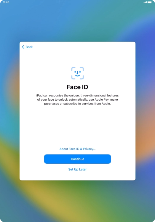 Follow the instructions on the screen to turn on Face ID or press Set Up Later.