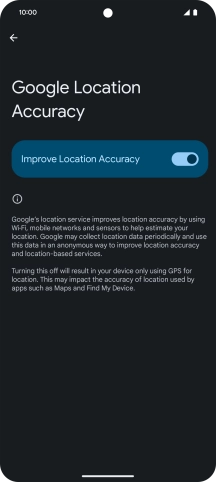 If you press the indicator next to 'Improve Location Accuracy' to turn off the function, your phone can find your exact position using the GPS satellites but it may take longer as there is no access to supplementary information from the mobile network or nearby WiFi networks.