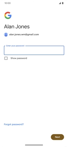 Press the field below 'Enter your password' and key in the password for your Google account.