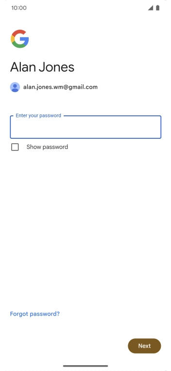 Press the field below 'Enter your password' and key in the password for your Google account.