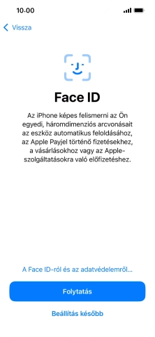 Kövesd a képernyőn megjelenő utasításokat a Face ID használatának bekapcsolásához, vagy válaszd a Beállítás később lehetőséget.