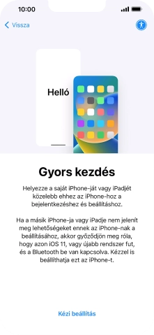 Kövesd a képernyőn megjelenő utasításokat a tartalom egy másik eszközről az iOS 11-gyel vagy újakkal történő átviteléhez, vagy válaszd a Kézi beállítás lehetőséget.
