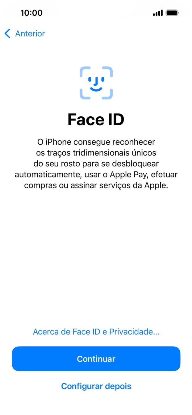 Siga as indicações no ecrã para ativar a utilização do reconhecimento facial (Face ID) ou prima Configurar depois.