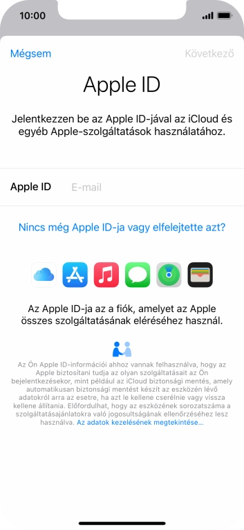 Ha nincs Apple ID-d, válaszd a Nincs még Apple ID-ja vagy elfelejtette azt? lehetőséget, és kövesd a képernyőn megjelenő utasításokat Apple ID létrehozásához.