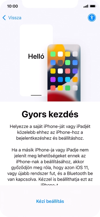 Kövesd a képernyőn megjelenő utasításokat a tartalom egy másik eszközről az iOS 11-gyel vagy újakkal történő átviteléhez, vagy válaszd a Kézi beállítás lehetőséget.