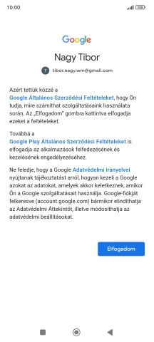 Válaszd az Elfogadom lehetőséget, és kövesd a képernyőn megjelenő utasításokat a Google-fiókod beállításainak kiválasztásához.