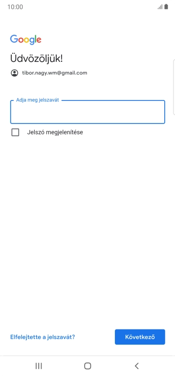 Kattints az „Adja meg jelszavát” alatti mezőre, és írd be a Google-fiókodhoz tartozó jelszót.