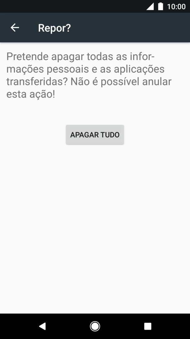 Prima APAGAR TUDO. Aguarde um momento enquanto o telefone restabelece as definições originais. 
Siga as indicações no ecrã para configurar o telefone de modo que este fique pronto a ser utilizado.